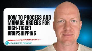 How to Process and Manage Orders for High-Ticket Dropshipping