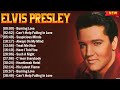 Elvis Presley Greatest Hits Playlist Full Album Best Songs Of Elvis Presley Collection