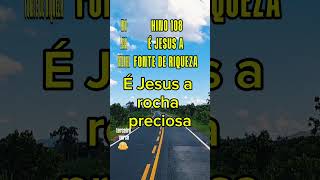 Hino 108 ccb Segundo verso | é Jesus a fonte de riqueza | #joaootaviorufino #louvor