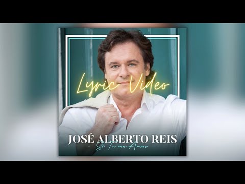 José Alberto Reis - Si Tu Me Amas (Lyric Video)