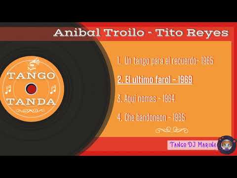 Anibal Troilo - Tito Reyes. Tango. Tandas by DJ Marina