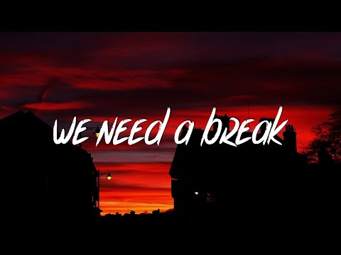 ohsobrkn - we need a break (Lyrics / Lyric Video) feat. Powfu