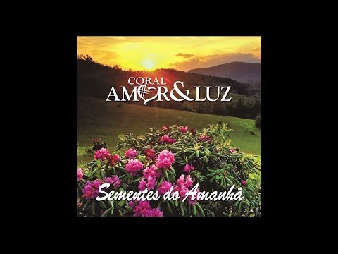 CORAL AMOR E LUZ - CD "SEMENTES DO AMANHÃ" (2017)