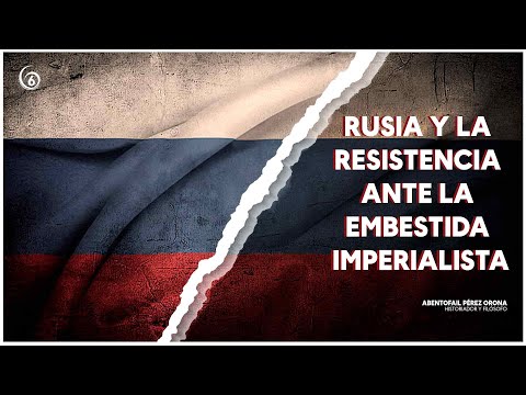 Opinión: Rusia y la resistencia ante la embestida imperialista