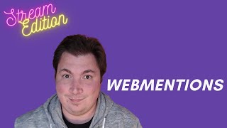 Looking into Webmentions | AMA  | Weekend Stream