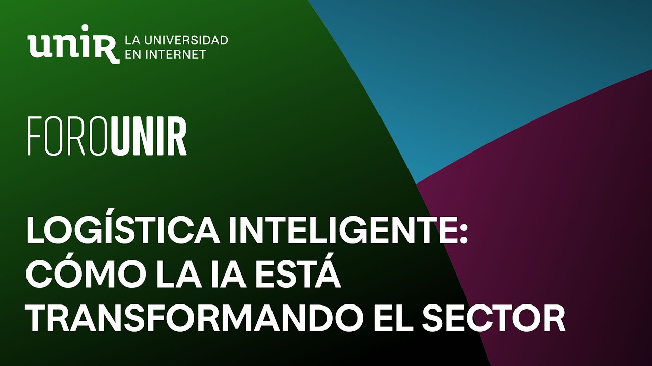 Logística inteligente: cómo la IA está transformando el sector | #ForoUNIR