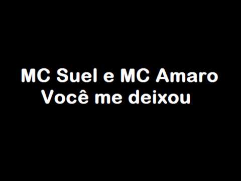MC Suel e MC Amaro - Você me deixou