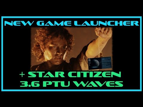 New Game Launcher for Star Citizen 3.6 | PTU Waves | SC 3.6 Features