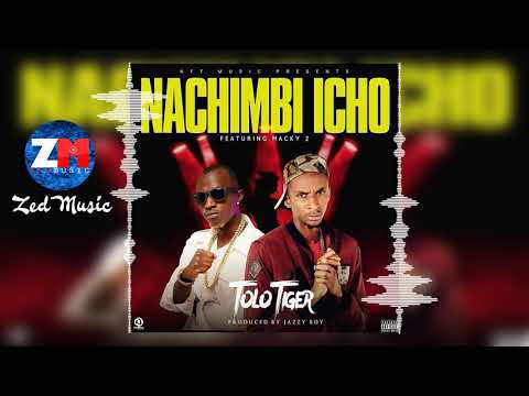 Tolo Tiger Ft Macky 2 - Nachimbi Icho [Audio] | Zambian Music Video 2019
