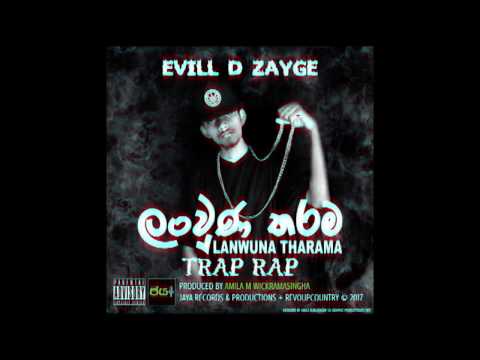EVILL D ZAYGE - LANWUNA THARAMA (ලංවුණ තරම) SINHALA TRAP RAP (OFFICIAL AUDIO 2016)