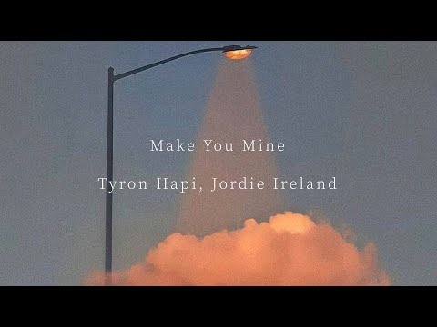Make You Mine ｰ Tyron Hapi, Jordie Ireland【和訳】