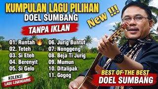 Download lagu KUMPULAN LAGU DOEL SUMBANG FULL ALBUM TANPA IKLAN - RUNTAH, TETEH, SI ETEH mp3