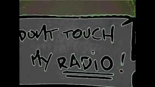 Don&#39;t Touch My Radio !