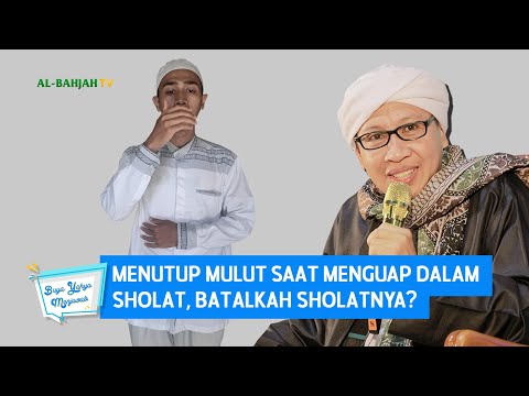 Menutup Mulut Saat Menguap dalam Sholat, Batalkah Sholatnya? - Buya Yahya Menjawab