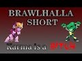 Brawlhalla Short Karma Is A Bich