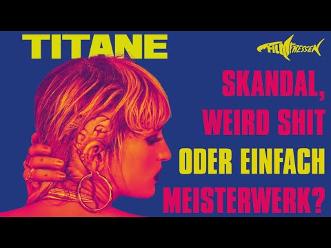 TITANE - Skandal-Film oder Film des Jahres? (No Spoiler!)