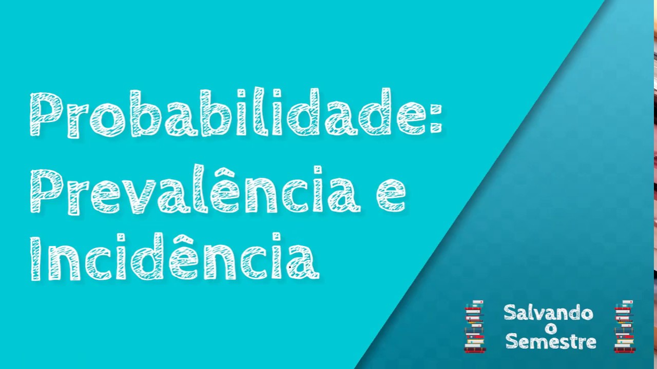 Probabilidade: Prevalência e Incidência | Estatística