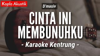 Download lagu Cinta Ini Membunuhku (KARAOKE KENTRUNG BASS) - D'masiv (Karaoke Keroncong Modern | Koplo Akustik) mp3 Download lagu Cinta Ini Membunuhku (KARAOKE KENTRUNG BASS) - D'masiv (Karaoke Keroncong Modern | Koplo Akustik) mp3