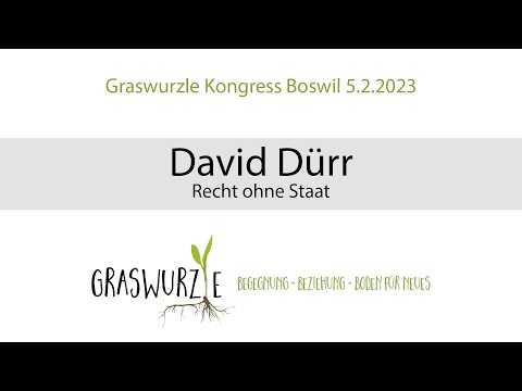 Graswurzle Kongress Boswil: Prof. Dr. David Dürr - Recht ohne Staat