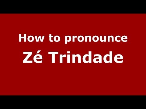 How to pronounce Zé Trindade (Brazilian/Portuguese) - PronounceNames.com