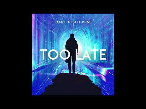 Made x Tali Rush - "Too Late" (Official Audio)