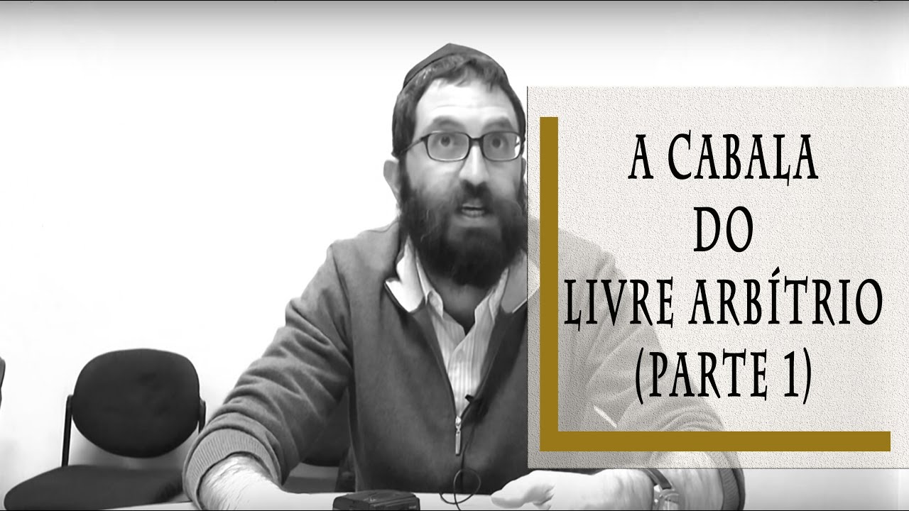A Cabala do Livre Arbítrio - pt. 1 - Rabino Dudu