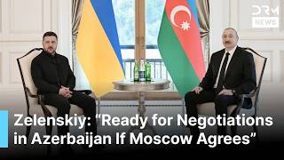 BREAKING: Zelenskyy Says Ukraine Ready for Russia Peace Talks in Azerbaijan If Moscow Agrees | AC1B