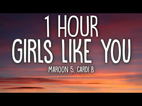 Maroon 5 - Girls Like You (Lyrics) ft. Cardi B 🎵1 Hour
