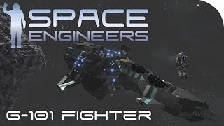 Space Engineers Spotlight | 'G-101 Fighter' By [7th] The Dirty Wizard