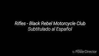 Rifles - Black Rebel Motorcycle Club [Subtítulos en Español]