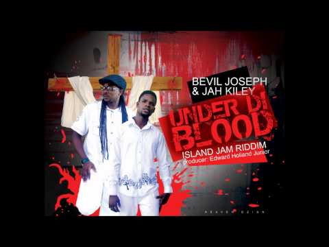 UNDER DI BLOOD - Bevil Joseph & Jah Kiley
