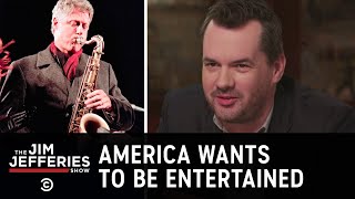 All America Wants Is the Most Entertaining Candidate - The Jim Jefferies Show
