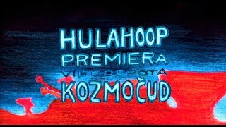 Hulahoop - Kozmočud [Napovednik]