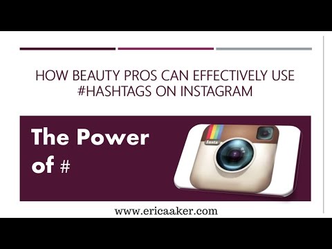 How to Use Instagram Hashtags for Beauty Professionals- Erica Aker