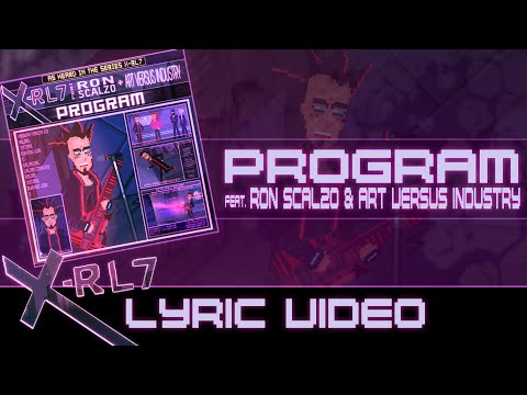 X-RL7 - Program (feat. Ron Scalzo & Art Versus Industry) Lyric Video