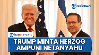Surati Presiden Israel, Trump Minta agar Netanyahu Diampuni dari Kasus Korupsi: Ini Tuduhan Politis