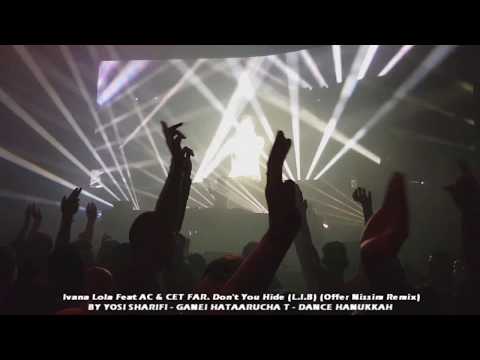 Ivana Lola Feat AC & CET FAR  Don't You Hide L I B (Offer Nissim Remix) 16.12.17