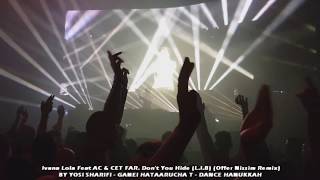 Ivana Lola Feat AC &amp; CET FAR  Don&#39;t You Hide L I B (Offer Nissim Remix) 16.12.17