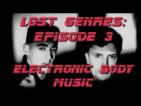 Lost Genres Episode 3: Electronic Body Music (EBM)