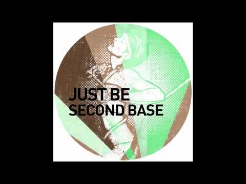 Just Be - Second Base