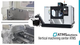 ATMSolutions - Steel machining - ATMS Vertical machining center