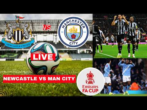 Newcastle United vs Man City 1-3 Live Stream FA Cup Football Match Today Score Commentary Highlights