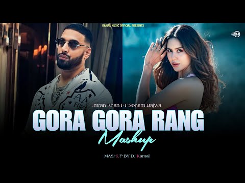 Gora Gora Rang ft.Sonam Bajwa | Imran Khan X Sharn | DJ Kamal | Kamal Music Official