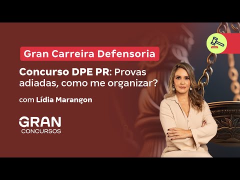 Gran Carreira Defensoria | Concurso DPE PR: provas adidas, como me organizar?