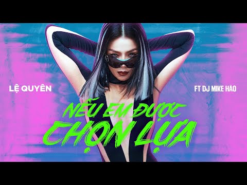 Nếu Em Được Chọn Lựa | Lệ Quyên x DJ Mike Hào - Top Hits Remix (Official Lyric Video)
