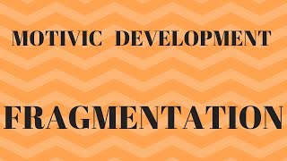 Motivic Development - Fragmentation