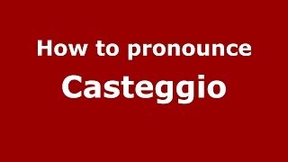 How to pronounce Casteggio