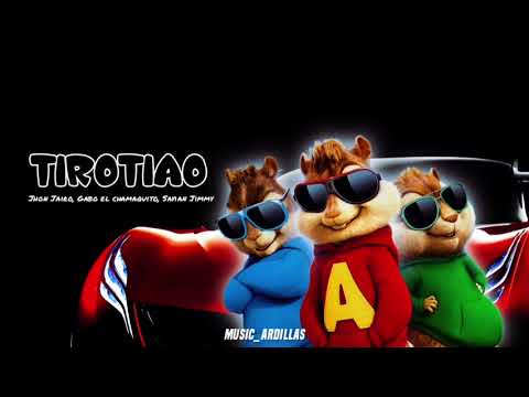 Tirotiao - Jhon Jairo - Gabo el chamaquito - Sayian Jimmy (Version Chipmunks)