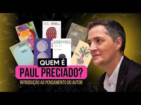 Paul B. Preciado: FILOSOFIA E GÊNERO