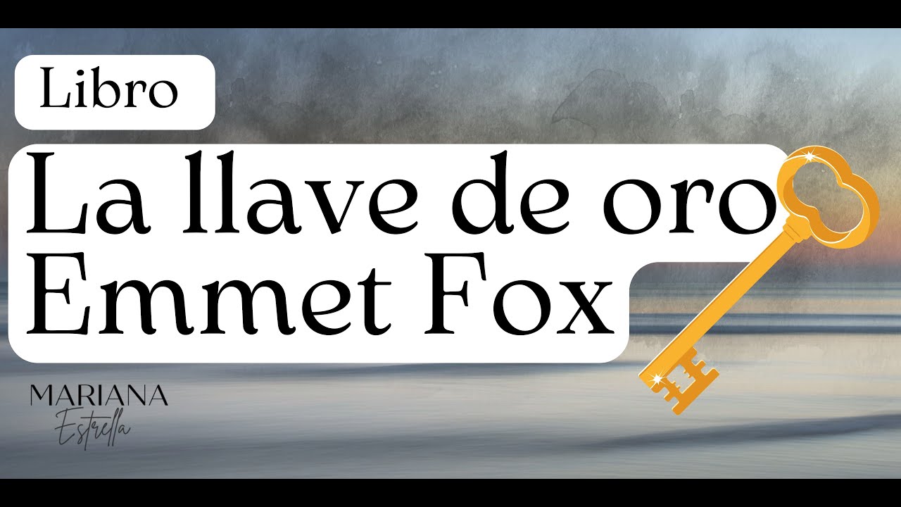 La llave de oro de emmet fox audiolibro y plática